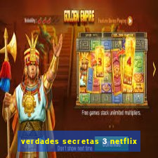 verdades secretas 3 netflix